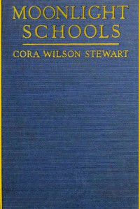 Moonlight Schools for the Emancipation of Adult Illiterates by Cora Wilson Stewart