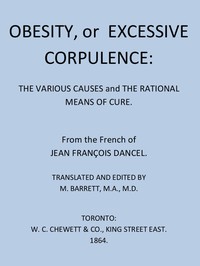 Obesity, or Excessive Corpulence: The Various Causes and the Rational Means of