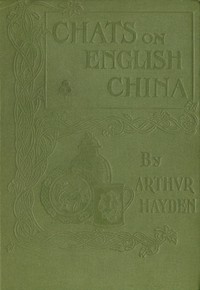 Chats on English China by Arthur Hayden