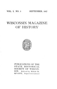 The Wisconsin Magazine of History, Volume 1, 1917-1918 by Various