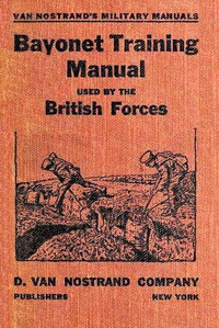 Bayonet Training Manual Used by the British Forces by Anonymous