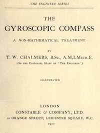 The Gyroscopic Compass: A Non-Mathematical Treatment by T. W. Chalmers