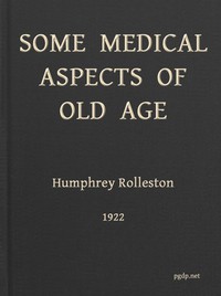 Some Medical Aspects of Old Age by Sir Humphry Davy Rolleston