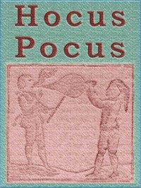 Hocus Pocus; or The Whole Art of Legerdemain, in Perfection. by Henry Dean