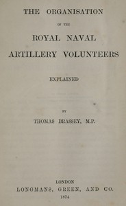 The Organisation of the Royal Naval Artillery Volunteers Explained by Brassey