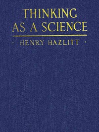 Thinking as a Science by Henry Hazlitt