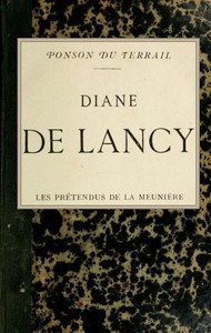 Diane de Lancy; Les pretendus de la meunière by Ponson du Terrail