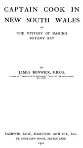 Captain Cook in New South Wales; Or, The Mystery of Naming Botany Bay by Bonwick