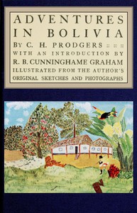 Adventures in Bolivia by C. H. Prodgers