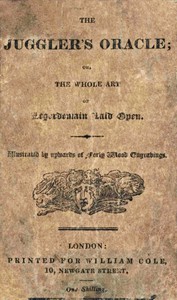 The Juggler's Oracle; or, The Whole Art of Legerdemain Laid Open by H. Boaz