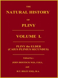 The Natural History of Pliny, Volume 1 (of 6) by the Elder Pliny