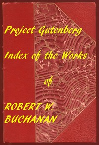 Index for Works of Robert W. Buchanan by Robert Williams Buchanan