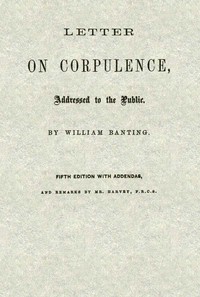 Letter on Corpulence, Addressed to the Public by William Banting