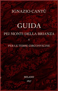 Guida pei monti della Brianza e per le terre circonvicine by Ignazio Cantù