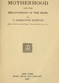 Motherhood and the Relationships of the Sexes by C. Gasquoine Hartley