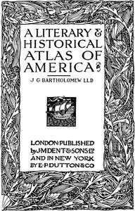 A Literary &amp; Historical Atlas of America by J. G. Bartholomew