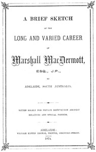 A Brief Sketch of the Long and Varied Career of Marshall MacDermott, Esq., J.P.