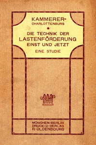 Die Technik der Lastenförderung einst und jetzt by Otto Kammerer