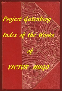 Index of the Project Gutenberg Works of Victor Hugo by Victor Hugo