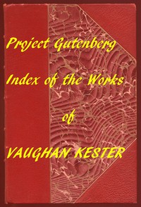 Index of the Project Gutenberg Works of Vaughan Kester by Vaughan Kester