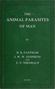 The Animal Parasites of Man by Braun, Fantham, Stephens, and Theobald