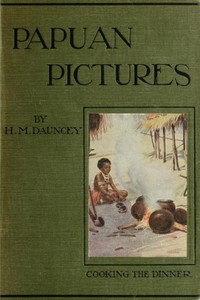 Papuan Pictures by H. M. Dauncey