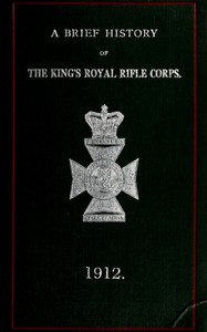 A Brief History of the King's Royal Rifle Corps by Sir Edward Hutton