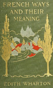 French Ways and Their Meaning by Edith Wharton