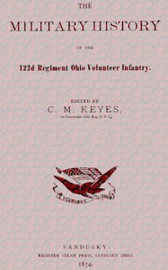 The Military History of the 123d Regiment Ohio Volunteer Infantry by C. M. Keyes