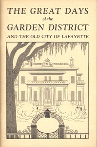 The Great Days of the Garden District, and the Old City of Lafayette by Samuel et al.