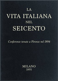 La vita Italiana nel Seicento by Various