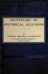 Dictionary of Historical Allusions by Thomas Benfield Harbottle