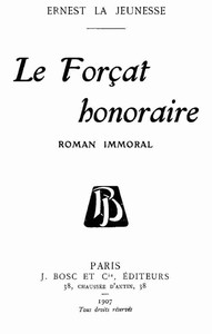 Le forçat honoraire: roman immoral by Ernest La Jeunesse