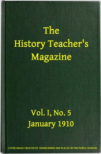 The History Teacher's Magazine, Vol. I, No. 5, January 1910 by Various