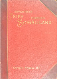 Seventeen trips through Somáliland by H. G. C. Swayne