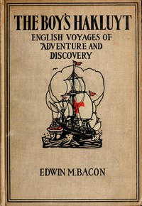 The Boy's Hakluyt: English Voyages of Adventure and Discovery by Bacon and Hakluyt