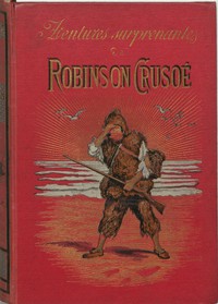 Aventures surprenantes de Robinson Crusoé by Daniel Defoe