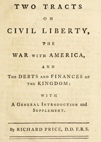 Two Tracts on Civil Liberty, the War with America, and the Debts and Finances of