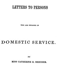 Letters to Persons Who Are Engaged in Domestic Service by Catharine Esther Beecher