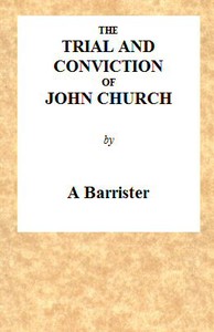 The Trial and Conviction of John Church by Anonymous