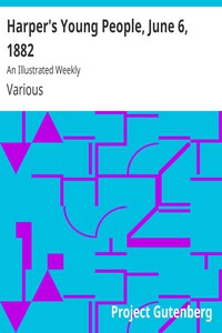 Harper's Young People, June 6, 1882 by Various