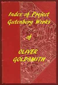 Index of the Project Gutenberg Works of Oliver Goldsmith by Oliver Goldsmith