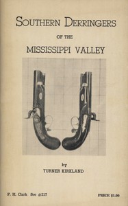 Southern Derringers of the Mississippi Valley by Turner Kirkland