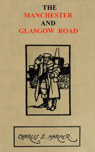 The Manchester and Glasgow Road, Volume 1 (of 2) by Charles G. Harper