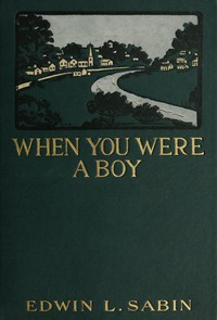 When You Were a Boy by Edwin L. Sabin