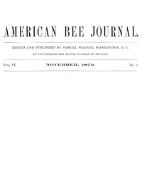 The American Bee Journal, Vol. VI., Number 5, November 1870 by Various