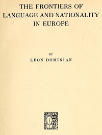 The Frontiers of Language and Nationality in Europe by Leon Dominian