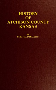 History of Atchison County, Kansas by Sheffield Ingalls