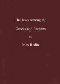 The Jews among the Greeks and Romans by Max Radin