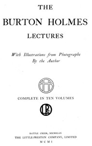 The Burton Holmes Lectures, Volume 1 (of 10) by Burton Holmes